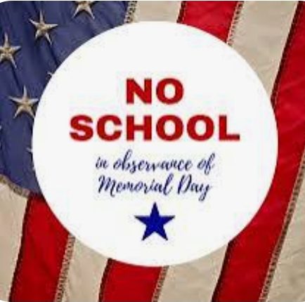 No School on Monday, May 27th- Memorial Day