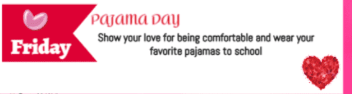 Spirit Day Concludes on Valentine’s Day on Friday….Pajama Day :)