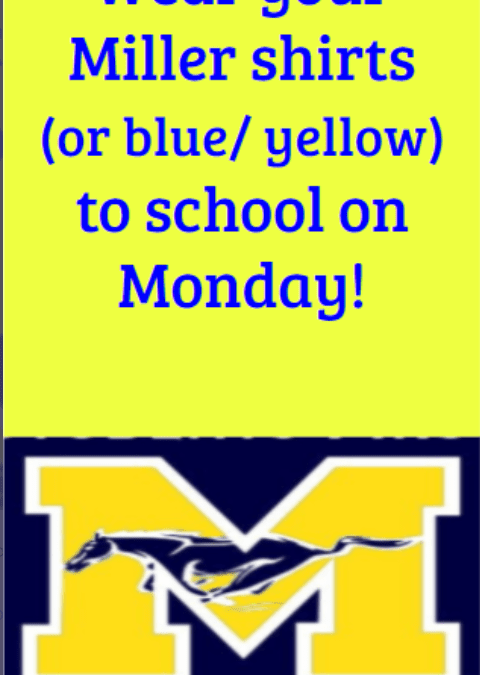 Show your school pride tomorrow and wear your Miller shirts or blue and yellow!